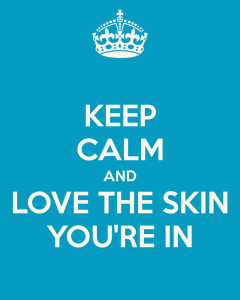 keep-calm-and-love-the-skin-you-re-in